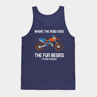 where the road ends the fun begins Tank Top